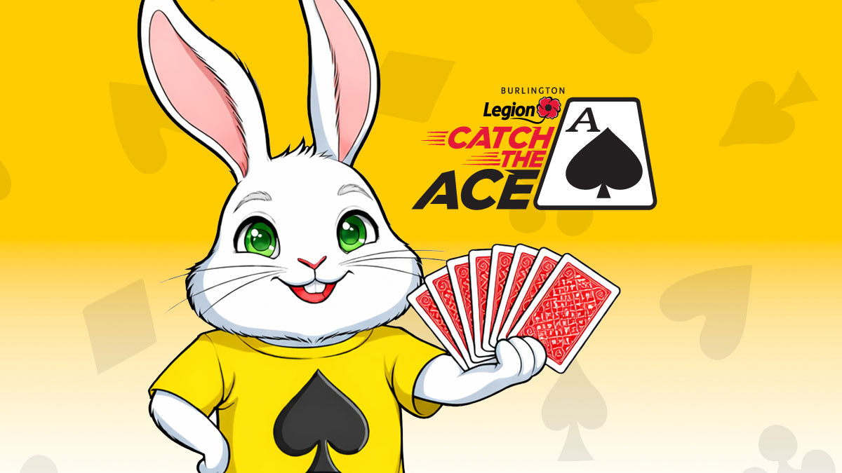 Burlington Legion Catch the Ace — Royal Canadian Legion Branch 60 (Burlington)